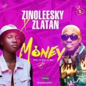 Zinoleesky - Money Ft. Zlatan